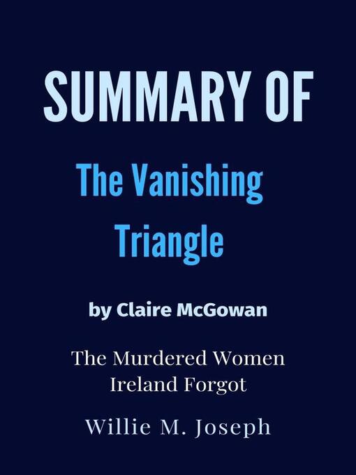 Title details for Summary of the Vanishing Triangle by Claire McGowan by Willie M. Joseph - Available